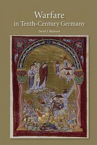 Kniha Warfare in Tenth-Century Germany David S Bachrach