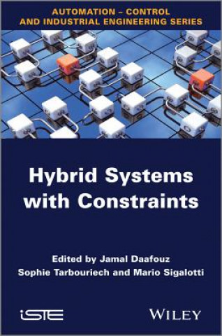 Kniha Hybrid Systems with Constraints Jamal Daafouz