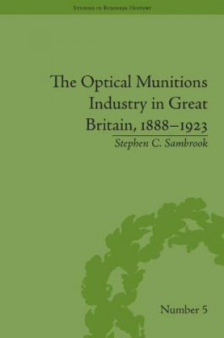 Książka Optical Munitions Industry in Great Britain, 1888-1923 Stephen C Sambrook