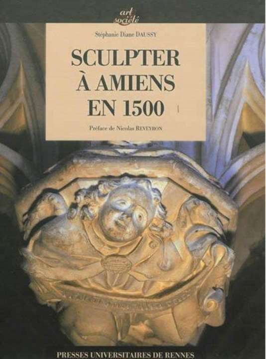 Könyv Sculpter A Amiens En 1500 Stephanie Diane Daussy