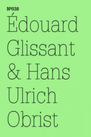 Kniha Edouard Glissant & Hans Ulrich Obrist Edouard Glissant