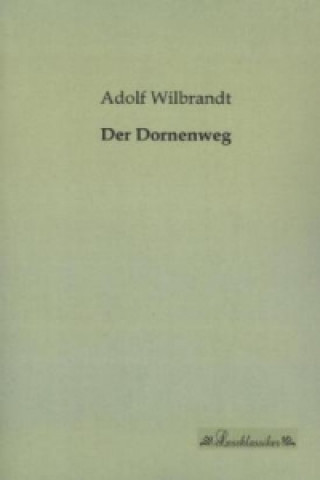 Kniha Der Dornenweg Adolf Wilbrandt