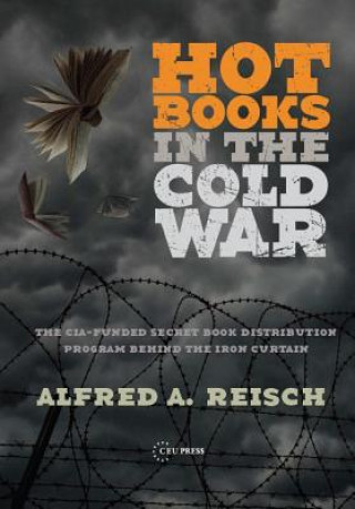 Carte Hot Books in the Cold War Alfred A Reisch