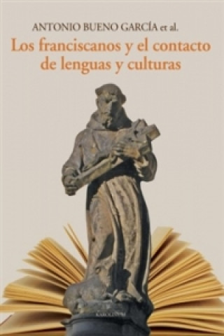 Book Los franciscanos y el contacto de lenguas y culturas Antonio Bueno García