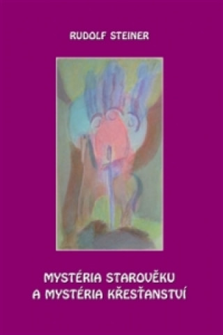 Книга Mystéria starověku a mystéria křesťanství Rudolf Steiner