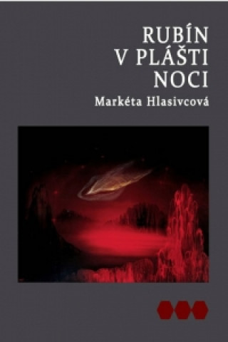 Könyv Rubín v plášti noci Markéta Hlasivcová