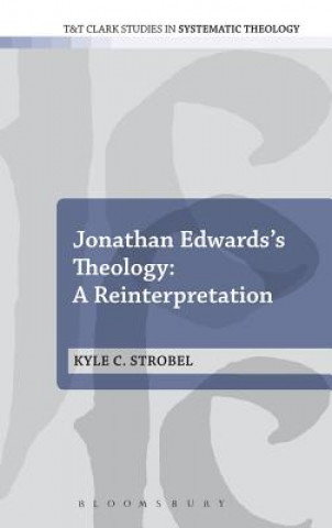 Книга Jonathan Edwards's Theology: A Reinterpretation Kyle Strobel