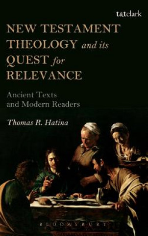 Könyv New Testament Theology and its Quest for Relevance Thomas R Hatina