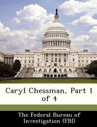 Libro Caryl Chessman, Part 1 of 4 he Federal Bureau of Investigation (FBI)