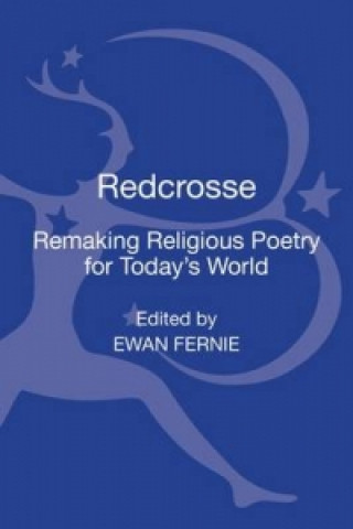 Kniha Redcrosse: Remaking Religious Poetry for Today's World Ewan Fernie