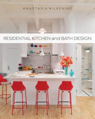 Kniha Residential Kitchen and Bath Design Anastasia Wilkening
