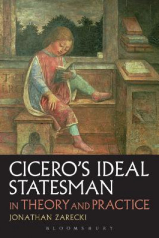 Livre Cicero's Ideal Statesman in Theory and Practice Jonathan Zarecki