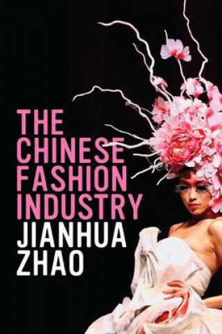 Kniha Chinese Fashion Industry Jianhua Zhao