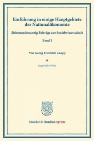 Könyv Einführung in einige Hauptgebiete der Nationalökonomie. Georg Friedrich Knapp