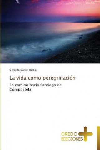 Book Vida Como Peregrinacion Gerardo Daniel Ramos