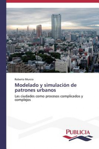 Knjiga Modelado y simulacion de patrones urbanos Roberto Murcio