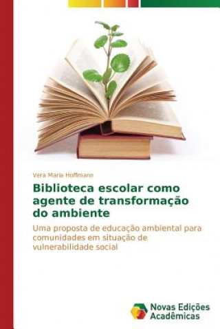 Buch Biblioteca escolar como agente de transformacao do ambiente Vera Maria Hoffmann