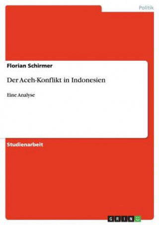 Kniha Aceh-Konflikt in Indonesien Florian Schirmer