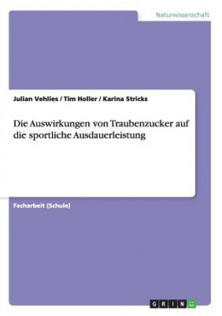 Buch Auswirkungen von Traubenzucker auf die sportliche Ausdauerleistung Julian Vehlies