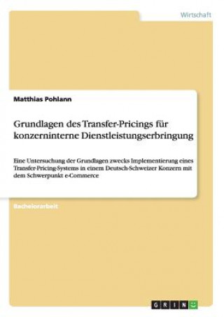 Книга Grundlagen des Transfer-Pricings fur konzerninterne Dienstleistungserbringung Matthias Pohlann