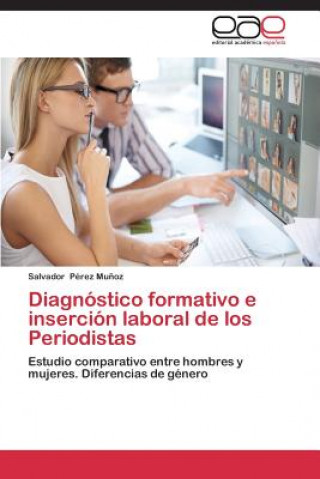Книга Diagnostico formativo e insercion laboral de los Periodistas Salvador Pérez Mu