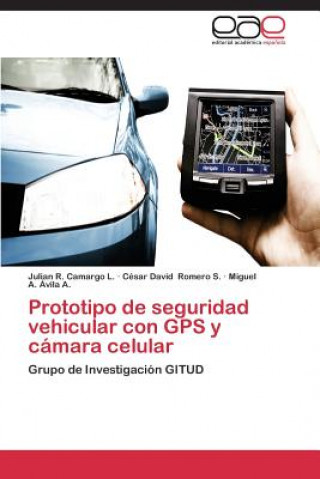 Kniha Prototipo de seguridad vehicular con GPS y camara celular Julián R. Camargo L.
