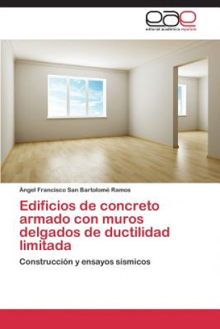 Knjiga Edificios de concreto armado con muros delgados de ductilidad limitada Ángel Francisco San Bartolomé Ramos