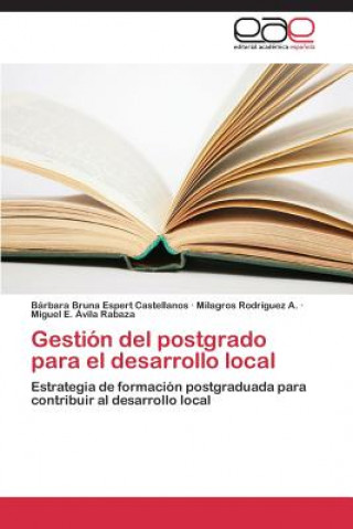 Könyv Gestion del Postgrado Para El Desarrollo Local Bárbara Bruna Espert Castellanos