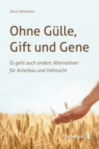 Könyv Ohne Gülle, Gift und Gene Silvio Hellemann