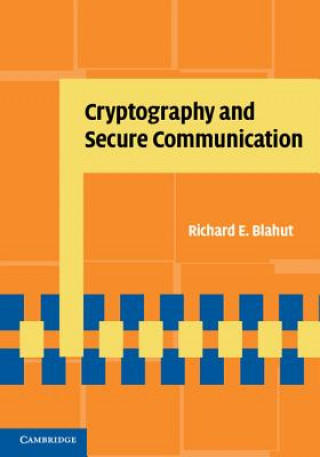 Książka Cryptography and Secure Communication Richard E. Blahut