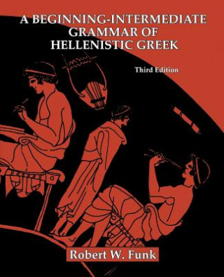 Kniha Beginning-Intermediate Grammar of Hellenistic Greek Robert W. Funk