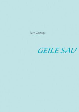 Kniha Geile Sau Sam Gozaga