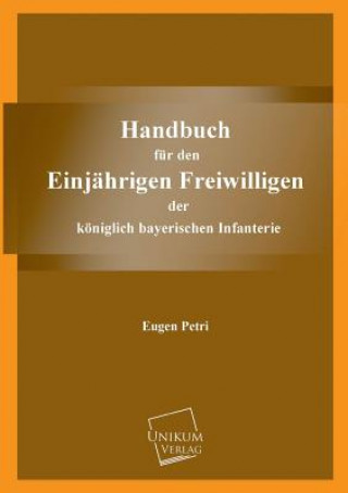 Kniha Handbuch Fur Den Einjahrigen Freiwilligen Eugen Petri