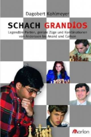 Kniha Schach grandios Dagobert Kohlmeyer