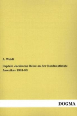 Książka Captain Jacobsens Reise an der Nordwestküste Amerikas 1881-83 A. Woldt