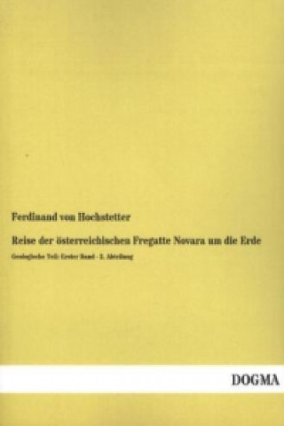 Knjiga Reise der österreichischen Fregatte Novara um die Erde Ferdinand von Hochstetter