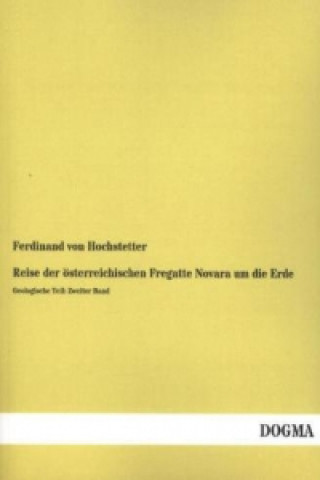 Kniha Reise der österreichischen Fregatte Novara um die Erde Ferdinand von Hochstetter