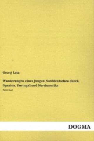 Carte Wanderungen eines jungen Norddeutschen durch Spanien, Portugal und Nordamerika. Bd.4 Georg Lotz