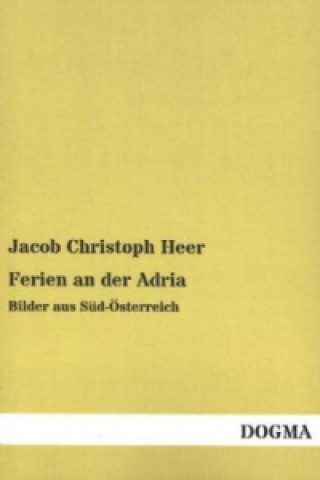 Könyv Ferien an der Adria Jacob Christoph Heer