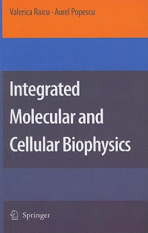 Kniha Integrated Molecular and Cellular Biophysics Valerica Raicu