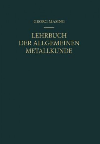 Knjiga Lehrbuch der Allgemeinen Metallkunde, 1 Georg Masing