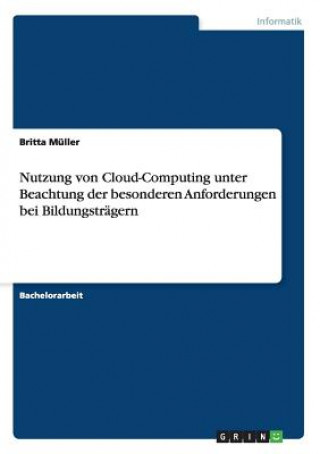 Kniha Nutzung von Cloud-Computing unter Beachtung der besonderen Anforderungen bei Bildungstragern Britta Müller