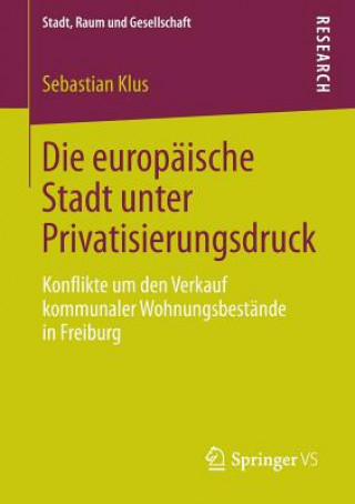 Kniha Die Europaische Stadt Unter Privatisierungsdruck Sebastian Klus