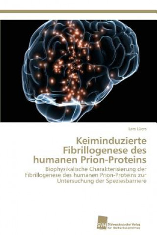 Kniha Keiminduzierte Fibrillogenese des humanen Prion-Proteins Lars Lüers