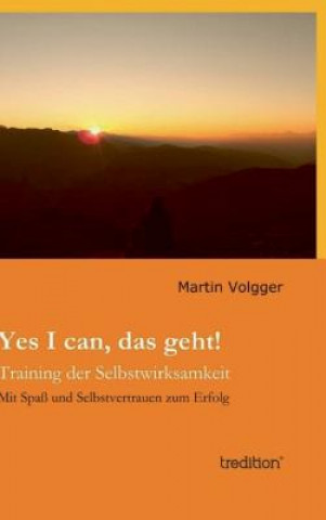 Könyv Yes I Can, Das Geht! Martin Volgger