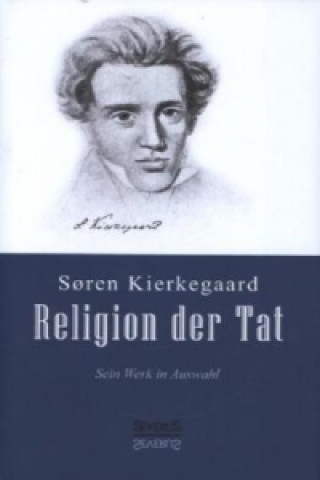 Kniha Sören Kierkegaard - Religion der Tat Sören Kierkegaard