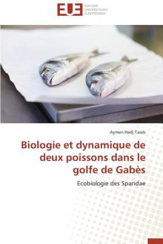 Könyv Biologie Et Dynamique de Deux Poissons Dans Le Golfe de Gab s Aymen Hadj Taieb