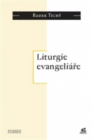 Könyv Liturgie evangeliáře Radek Tichý