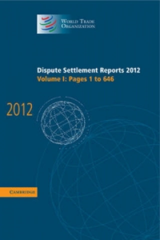 Knjiga Dispute Settlement Reports 2012: Volume 1, Pages 1-646 World Trade Organization