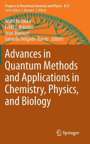 Książka Advances in Quantum Methods and Applications in Chemistry, Physics, and Biology Matti Hotokka